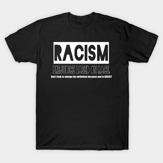 Racism Definition T-Shirt by Kudos